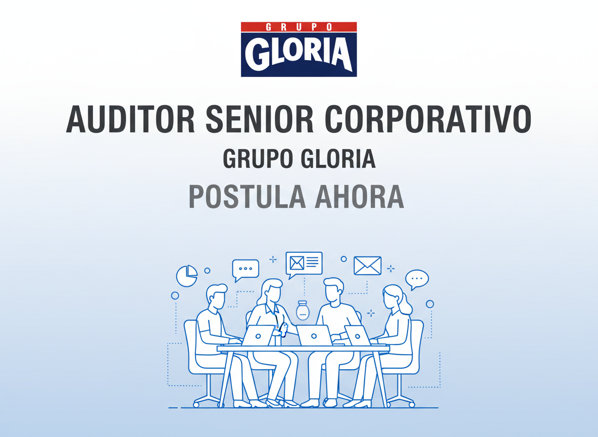 Trabajo Auditor Senior Corporativo - Grupo Gloria - Peru - 2026-01-20
