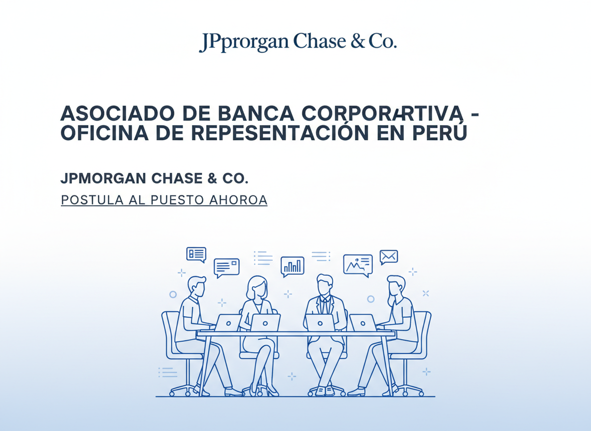 Trabajo Corporate Banking Associate - Peru Representative Office | JPMorgan Chase & Co.