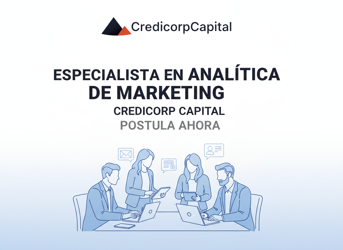 Trabajo Marketing Analytics Specialist | Credicorp Capital | Peru